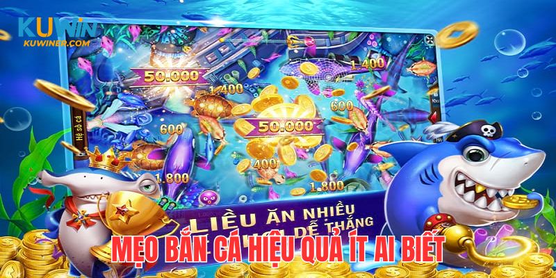 Một số kinh nghiệm chinh phục bắn cá hiệu quả hiện nay