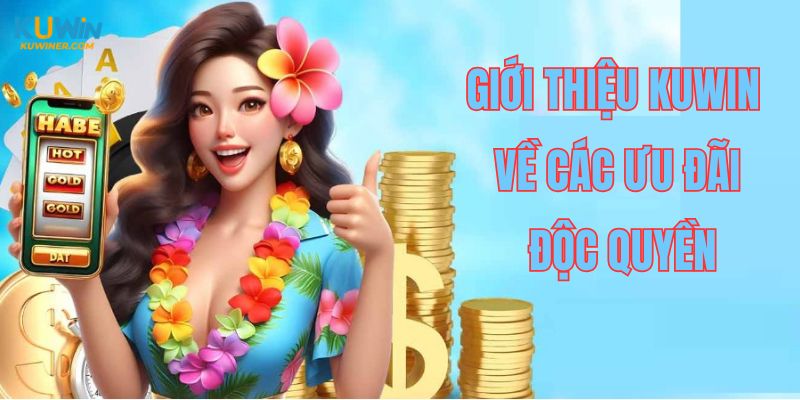 Giới thiệu Kuwin về các ưu đãi độc quyền hấp dẫn