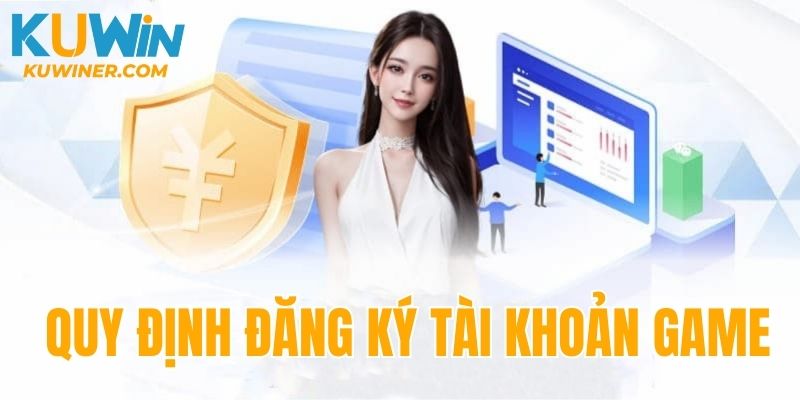 Quy định đăng ký tài khoản game cược mới