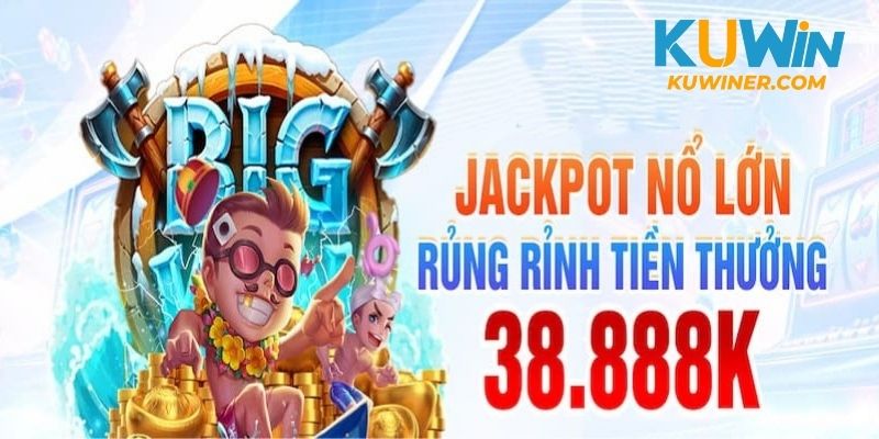 Khám phá sự kiện Jackpot nổ lớn tặng 38.888K