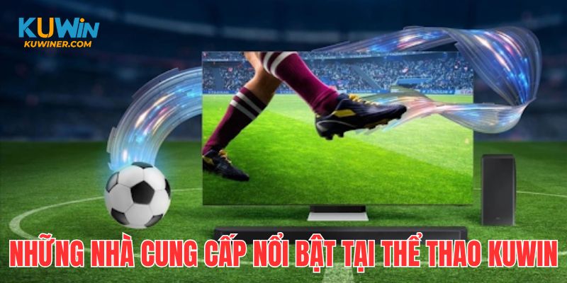 Điểm danh một số nhà cung cấp game nổi trội hợp tác cùng Kuwin